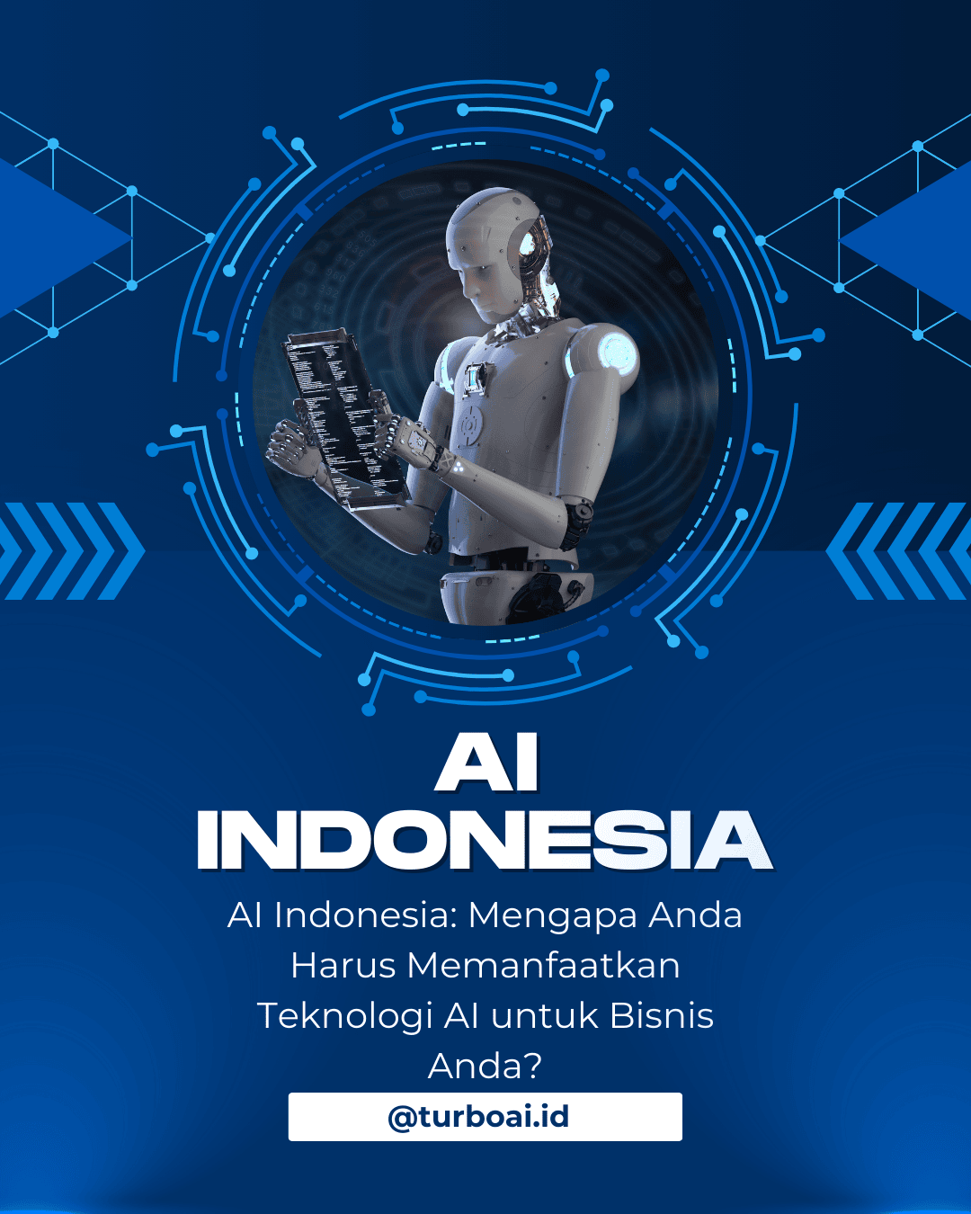 AI Indonesia: Mengapa Anda Harus Memanfaatkan Teknologi AI untuk Bisnis Anda?